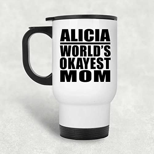 Designsify Алисия е Най-Добрата Майка в света, Бяла Пътна Чаша 14 грама, на Изолиран Чаша от Неръждаема Стомана,