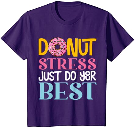 Donut Stress Просто Направи Всичко възможно, Раскачай Тениска Учителите В Деня на изпитване