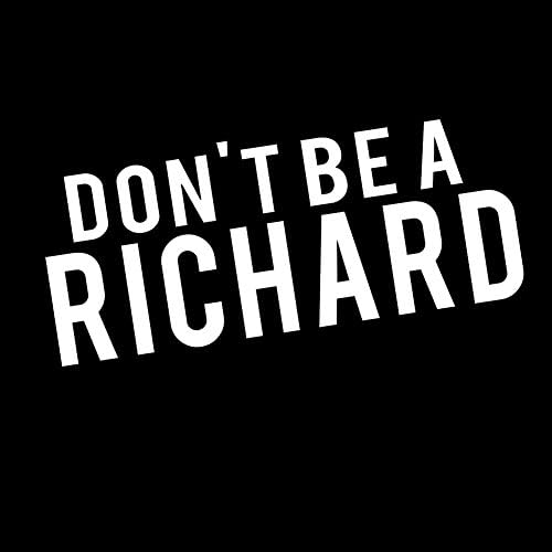 Не Бъди Ричард Забавно 6-инчов Винил Стикер На Автомобилна стикер (6 инча, черен на цвят)
