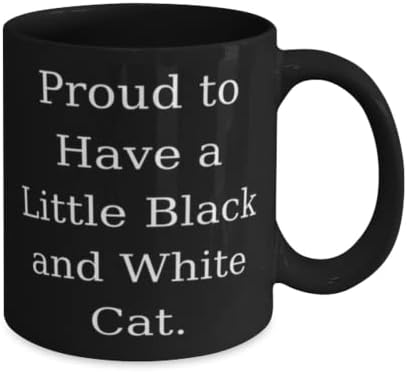Гордея се, че имам Малка черно-бяла котка. Чаша с 11 грама и 15 грама, е Черно-бяла Котешка чаша, Забавни подаръци